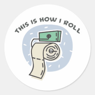 How I Roll (Toilet Paper) Classic Round Sticker