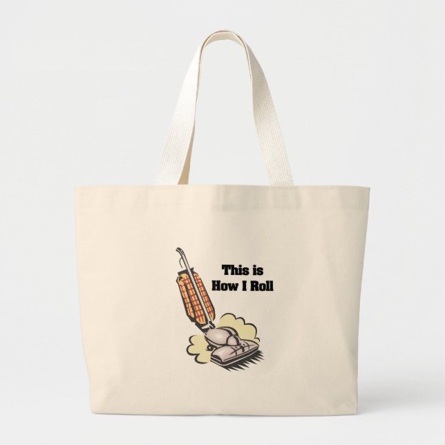 How I Roll (Vacuum Cleaner) Large Tote Bag (Front)