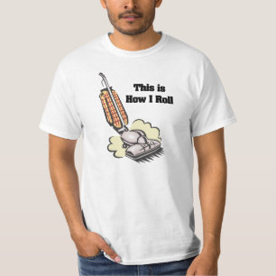How I Roll (Vacuum Cleaner) T-Shirt