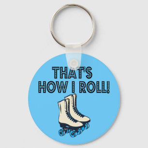 HOW I ROLLerskate Key Ring