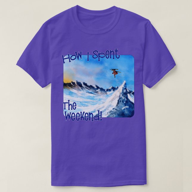 How I Spent The Weekend Skiing T-Shirt (Design Front)