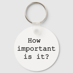 How Important Is It Slogan Quote Typography Key Ring