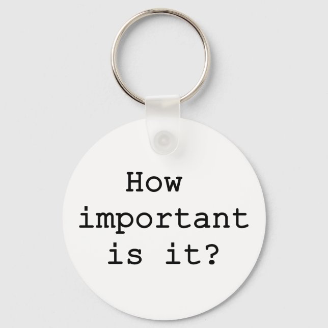 How Important Is It Slogan Quote Typography Key Ring (Front)