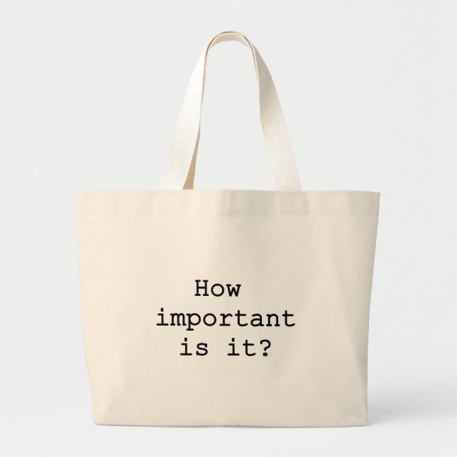 How Important Is It Slogan Quote Typography Large Tote Bag (Front)
