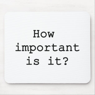 How Important Is It Slogan Quote Typography Mouse Mat