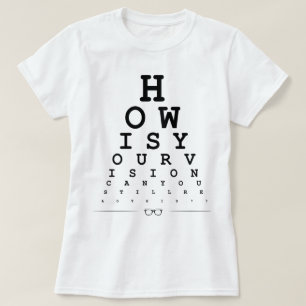 How is your vision - Eye chart T-Shirt