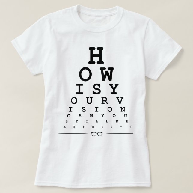How is your vision - Eye chart T-Shirt (Design Front)