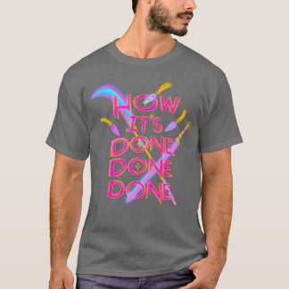 How Its Done Done Done boy T-Shirt
