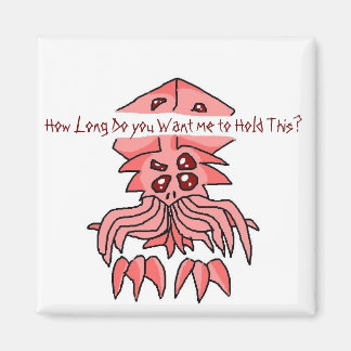How Long Do you Want me to Hold This? Magnet