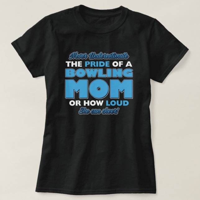 How loud a Bowling mom can cheer T-Shirt (Design Front)