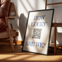 HOW LUCKY ARE WE Print, Value Poster Paper (Matte)