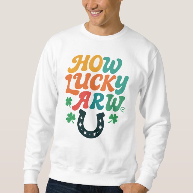 How Lucky Are We Retro Typography Sweatshirt (Front)