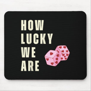 How Lucky We Are Heart Dice Couples Matching Valen Mouse Mat