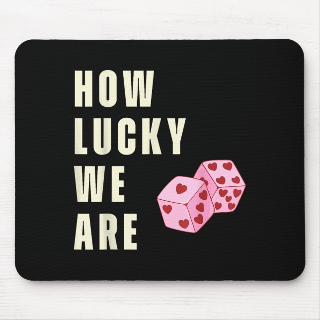 How Lucky We Are Heart Dice Couples Matching Valen Mouse Mat (Front)