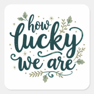 How Lucky We Are Rustic Botanical Quote Design Square Sticker