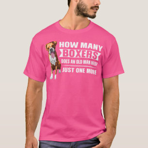 How Many Boxers Does An Old Man Need Boxer T-Shirt