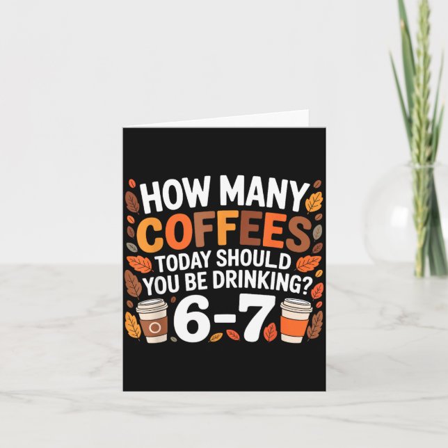 How Many Coffees Today Funny 67 Meme For Coffee Lo Card (Front)