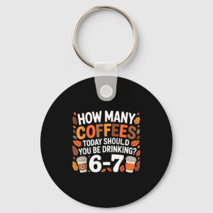 How Many Coffees Today Funny 67 Meme For Coffee Lo Key Ring
