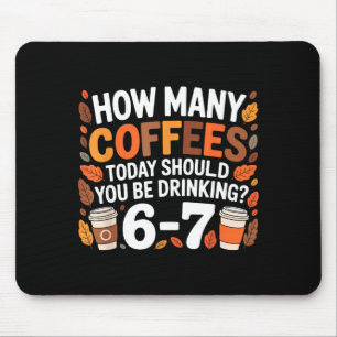 How Many Coffees Today Funny 67 Meme For Coffee Lo Mouse Mat