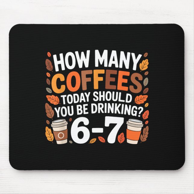 How Many Coffees Today Funny 67 Meme For Coffee Lo Mouse Mat (Front)