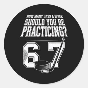 How Many Days A Week Should You Be Practicing 6 7 Classic Round Sticker