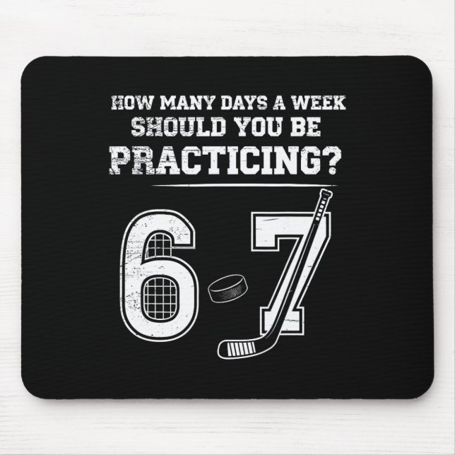 How Many Days A Week Should You Be Practicing 6 7  Mouse Mat (Front)