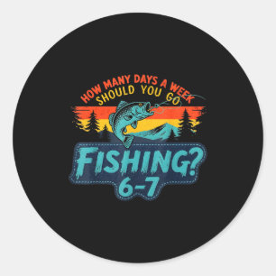 How Many Days A Week Should You Go Fishing  Classic Round Sticker
