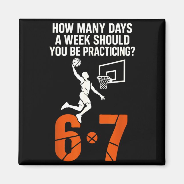 How Many Days A Week Should You Practice 6-7 Baske Magnet (Front)