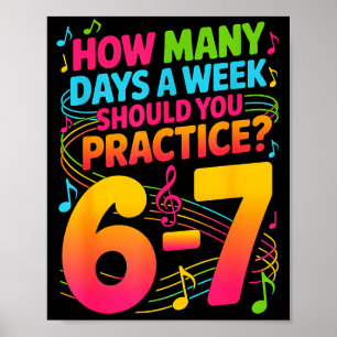 How Many Days A Week Should You Practice 6-7 Music Poster