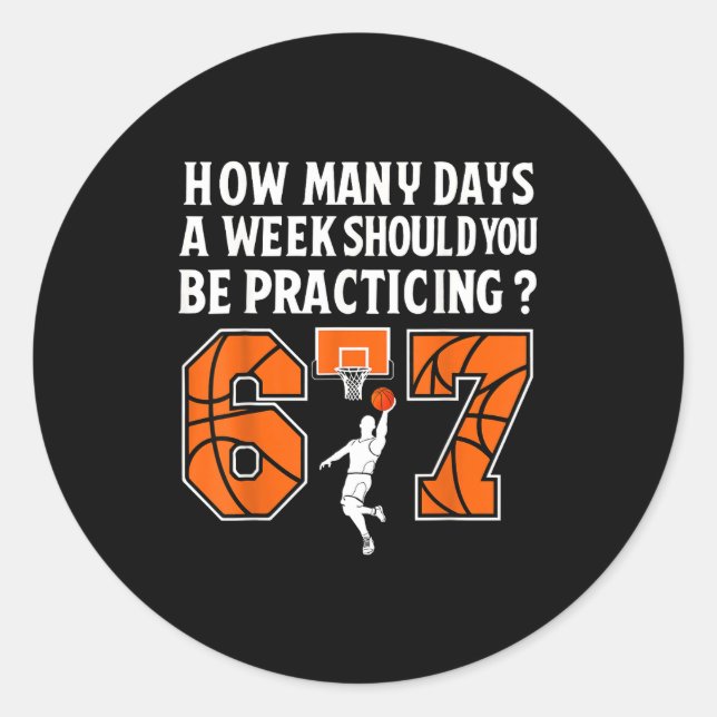 How Many Days Funny 67 Meme Basketball Practicing  Classic Round Sticker (Front)