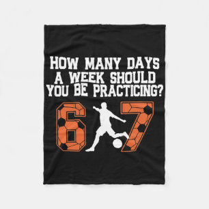 How Many Days Funny 67 Meme Soccer Practicing Humo Fleece Blanket