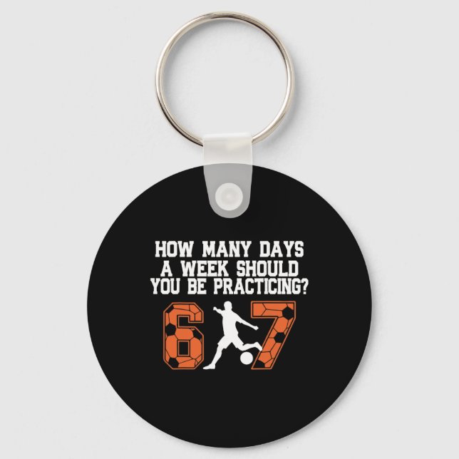 How Many Days Funny 67 Meme Soccer Practicing Humo Key Ring (Front)