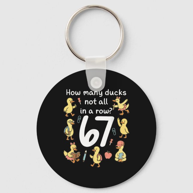 How Many Ducks Not All In A Row Funny 67 Duck _1  Key Ring (Front)
