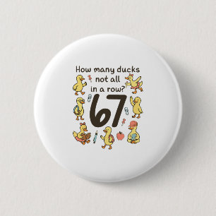 How Many Ducks Not All In A Row Funny 67 Duck 6 Cm Round Badge