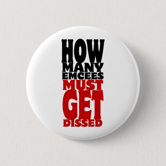 How Many Emcees Must Get Dissed 6 Cm Round Badge (Front)