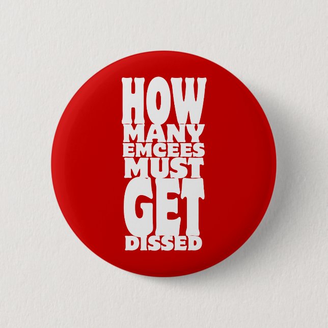 How Many Emcees Must Get Dissed 6 Cm Round Badge (Front)