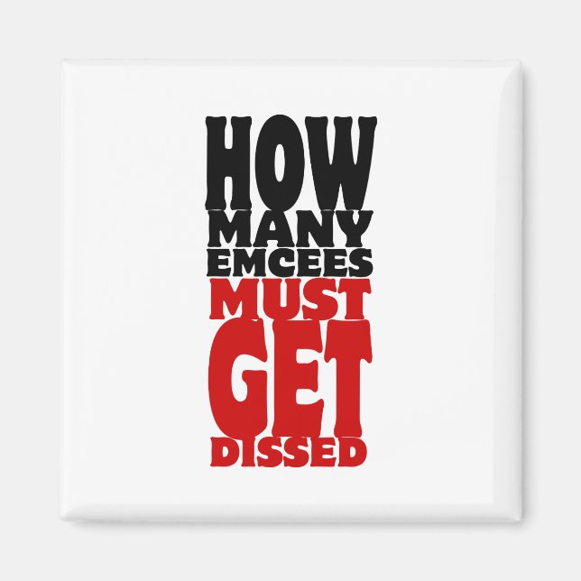 How Many Emcees Must Get Dissed Magnet (Front)