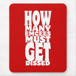 How Many Emcees Must Get Dissed Mouse Mat