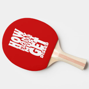 How Many Emcees Must Get Dissed Ping Pong Paddle