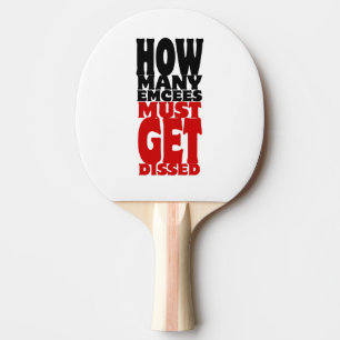 How Many Emcees Must Get Dissed Ping Pong Paddle