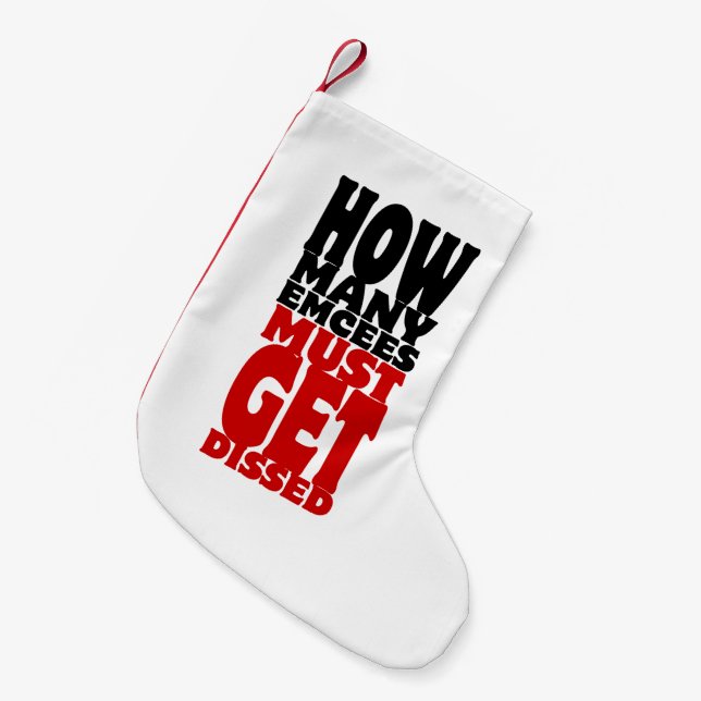 How Many Emcees Must Get Dissed Small Christmas Stocking (Front (Hanging))