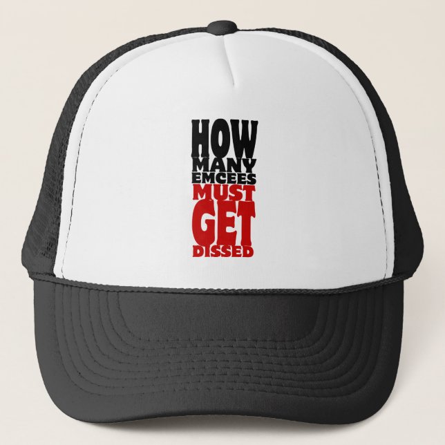How Many Emcees Must Get Dissed Trucker Hat (Front)