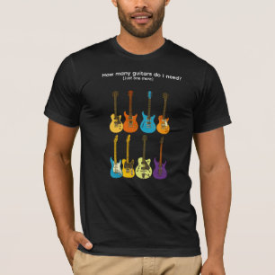 How many guitars do I need? (just one more) T-Shirt