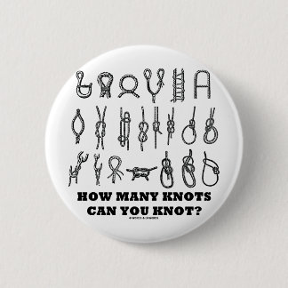 How Many Knots Can You Knot? 6 Cm Round Badge
