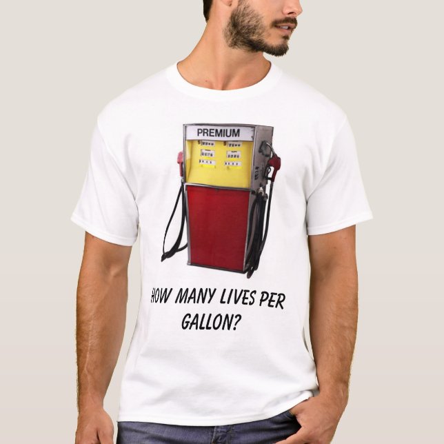 How many lives per gallon? T-Shirt (Front)