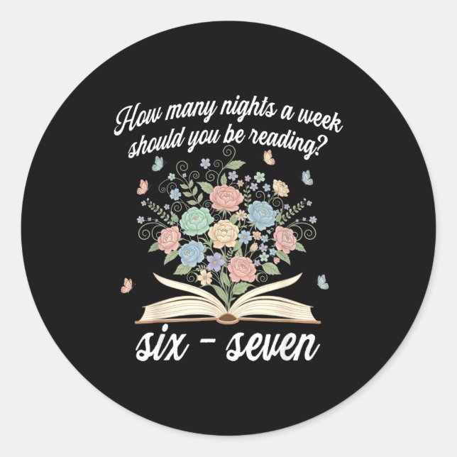How Many Night A Week Should You Be Reading 67 Mem Classic Round Sticker (Front)