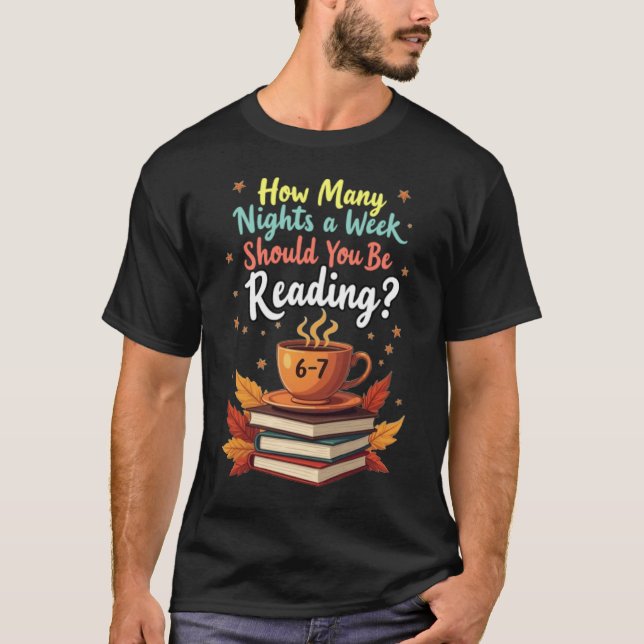 How Many Night a Week Should You be Reading 67 T-Shirt (Front)