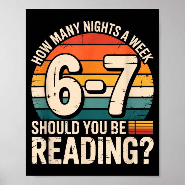 How Many Night A Week Should You Be Reading 6 7 Fu Poster (Front)