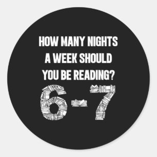 How Many Nights A Week Reading 6-7 67 Teacher Stud Classic Round Sticker