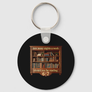How Many Nights A Week Should Be Reading 6 7 Meme Key Ring